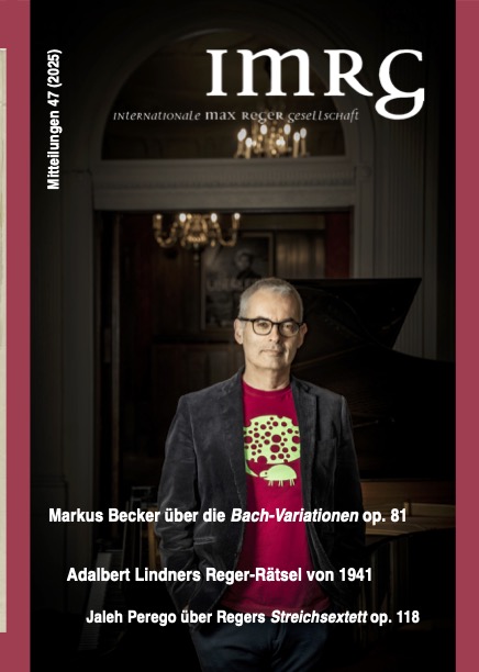 					Ansehen Bd. 3 Nr. 47 (2025): Mitteilungen der Internationalen Max-Reger-Gesellschaft e.V.
				